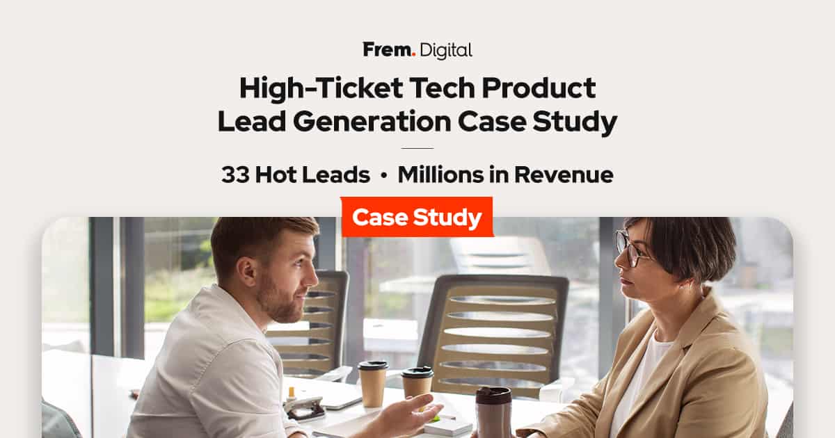 High-Ticket Pipeline – Tech Product Lead Generation Case Study | Frem ...